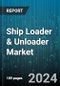 Ship Loader & Unloader Market by Equipment, Position, Method, Loading & Unloading Capacity, Application - Global Forecast 2025-2030 - Product Image