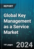 Global Key Management as a Service Market by Component (Services, Solutions), Application (Cloud Encryption, Communication Encryption, Database Encryption), Organization Size, End-Use - Forecast 2024-2030- Product Image