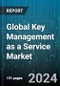 Global Key Management as a Service Market by Component (Services, Solutions), Application (Cloud Encryption, Communication Encryption, Database Encryption), Organization Size, End-Use - Forecast 2024-2030 - Product Image