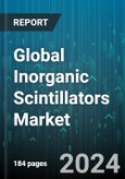 Global Inorganic Scintillators Market by Type (Polycrystalline Ceramics, Single-Crystals), Material (Cesium Iodide, Lithium Iodide, Sodium Iodide), End-Use - Forecast 2024-2030- Product Image