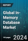 Global In-Memory Database Market by Data Type (NewSQL, NOSQL, Relational), Processing Type (Online Analytical Processing (OLAP), Online Transaction Processing (OLTP)), Application, Deployment Model, Organization Size, Vertical - Forecast 2024-2030- Product Image