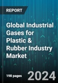 Global Industrial Gases for Plastic & Rubber Industry Market by Gas Type (Carbon Dioxide, Carbon Monoxide, Nitrogen), Application (Blow Molding, Extrusion, Foaming), Distribution & Transportation, End-Use - Forecast 2024-2030- Product Image