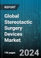Global Stereotactic Surgery Devices Market by Device (Gamma Knife, Line Accelerator (LINAC) Machines, Proton Beam), Application (Arteriovenous Malformations Treatment, Brain Tumor Treatment, Epilepsy Treatment), End-User - Forecast 2024-2030 - Product Image