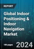 Global Indoor Positioning & Indoor Navigation Market by Offering (Hardware, Services, Solutions), Technology (Bluetooth Low Energy (BLE), Magnetic Positioning, Radio Frequency Identification (RFID)), Application, Vertical - Forecast 2024-2030- Product Image