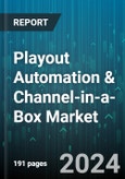 Playout Automation & Channel-in-a-Box Market by Components, Operation, Channel Type, Application, End-Users - Global Forecast 2025-2030- Product Image