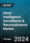 Naval Intelligence Surveillance & Reconnaissance Market by Vessel Type, Application - Global Forecast 2025-2030 - Product Thumbnail Image