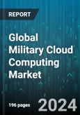 Global Military Cloud Computing Market by Deployment (Hybrid Cloud, Private Cloud, Public Cloud), Range (Infrastructure as a Service (IaaS), Platform as a Service (PaaS), Software as a Service (SaaS)), Application, End-User - Forecast 2024-2030- Product Image