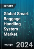 Global Smart Baggage Handling System Market by Type (Conveyor, Destination Coded Vehicle (DCV)), Operation (Assisted Service Bag Check-In, Self-Service Bag Check-In), Solution, Tracking Technology, Transport Mode - Forecast 2024-2030- Product Image