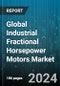 Global Industrial Fractional Horsepower Motors Market by Type of Motor (Single-Phase Fractional HP Motors, Three-Phase Fractional HP Motors), Power Rating (1/2 to 1 HP, 1/4 to 1/2 HP, Above 1 HP), End-User Industry - Forecast 2023-2030 - Product Thumbnail Image
