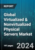 Global Virtualized & Nonvirtualized Physical Servers Market by Component (Hardware, Services, Software), Organization Size (Large Enterprises, Small & Medium-sized Enterprises (SMEs)), Application, Industry Vertical - Forecast 2024-2030- Product Image