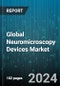 Global Neuromicroscopy Devices Market by Type (Confocal Microscopy, Electron Microscopy (EM), Fluorescence Microscopy), Application (Neurodegenerative Diseases, Neurodevelopment, Neuronal Morphology), End-User - Forecast 2024-2030 - Product Thumbnail Image
