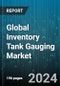 Global Inventory Tank Gauging Market by Components (Monitoring System, Sensor, Tracking Devices), Technology (Capacitance Level Monitoring, Float & Tape Gauging, Pressure Level Monitoring), Gauging, Application - Forecast 2024-2030 - Product Image