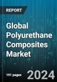 Global Polyurethane Composites Market by Type (Aramid Fiber Polyurethane Composites, Carbon Fiber Polyurethane Composites, Glass Fiber Polyurethane Composites), Manufacturing Process (Compression Molding, Filament Molding, Injection Molding), End-Use - Forecast 2024-2030- Product Image