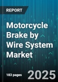 Motorcycle Brake by Wire System Market by Technology Type, Vehicle Type, Distribution Channel, Component Placement - Global Forecast to 2030- Product Image