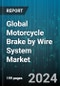 Global Motorcycle Brake by Wire System Market by Product (Multiple-Channel, Single-Channel), Brake Type (Disc, Drum), Application - Forecast 2024-2030 - Product Image