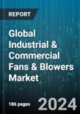 Global Industrial & Commercial Fans & Blowers Market by Types (Axial Fans, Blower Fans, Centrifugal Fans), Deployment (Commercial, Industrial) - Forecast 2024-2030- Product Image