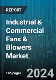 Industrial & Commercial Fans & Blowers Market by Types, Deployment - Global Forecast 2025-2030- Product Image