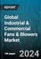 Global Industrial & Commercial Fans & Blowers Market by Types (Axial Fans, Blower Fans, Centrifugal Fans), Deployment (Commercial, Industrial) - Forecast 2024-2030 - Product Image