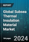 Global Subsea Thermal Insulation Material Market by Product (Aerogels, Epoxy, Polypropylene), Application (Equipment, Field Joints, Pipe Cover) - Forecast 2024-2030- Product Image
