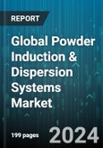 Global Powder Induction & Dispersion Systems Market by Process (Batch, Continuous), Type of Mixing (In-tank mixing, Inline mixing), Application - Forecast 2024-2030- Product Image