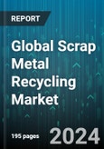 Global Scrap Metal Recycling Market by Scrap Type (New Scrap, Old Scrap), Metal Type (Ferrous, Non-Ferrous), Equipment, Source - Forecast 2024-2030- Product Image