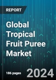 Global Tropical Fruit Puree Market by Fruit (Avocado, Banana, Coconut), End-Use (Cosmetics & Personal Care, Food & Beverages), Distribution - Forecast 2024-2030- Product Image