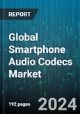 Global Smartphone Audio Codecs Market by Component (Hardware, Software), Converter Type (Analog to Digital Converter, Digital to Analog Converter), Application - Forecast 2024-2030- Product Image