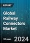 Global Railway Connectors Market by Type (Board-to-Board, Wire-to-Board, Wire-to-Wire), Railway Vehicle Type (Coaches, Locomotives, Railroad Cars), Application - Forecast 2024-2030 - Product Image