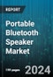 Portable Bluetooth Speaker Market by Type, Application, Distribution - Global Forecast 2025-2030 - Product Thumbnail Image