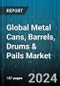 Global Metal Cans, Barrels, Drums & Pails Market by Material (Aluminum, Steel), End-User (Chemicals, Food & Beverage, Manufacturing), Application - Forecast 2024-2030 - Product Image