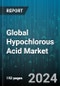 Global Hypochlorous Acid Market by Application (Disinfecting, Oxidizing Agent, Sanitizing Agent), End-use (Food & Agriculture, Healthcare, Oil & Gas) - Forecast 2024-2030 - Product Image