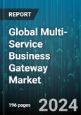 Global Multi-Service Business Gateway Market by Component (Hardware, Software), Application (Business Gateways, Security Appliances, UTM Appliances), End-Use - Forecast 2024-2030- Product Image