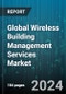 Global Wireless Building Management Services Market by Type (Services, System), Application (Commercial Buildings, Government Buildings, Industrial Buildings) - Forecast 2024-2030 - Product Thumbnail Image