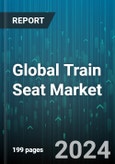 Global Train Seat Market by Product (Dining Seats, Reclining Seats, Sleeper Seats), Seat Class (Business Class, Economy Class, First Class), Train Type - Forecast 2024-2030- Product Image