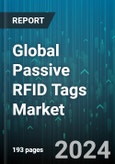 Global Passive RFID Tags Market by Type (Beacons, Transponders), Components (RFID Antenna, RFID Reader/ Interrogator, RFID Tags), Frequencies, End-user - Forecast 2024-2030- Product Image