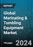 Global Marinating & Tumbling Equipment Market by Type (Automatic, Semiautomatic), Marinades Types (Acidic, Enzymatic, Oil-Based), Application, End-User - Forecast 2024-2030- Product Image