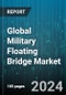 Global Military Floating Bridge Market by Type (Military Assault Floating Bridge, Military Ribbon Floating Bridge), Operation (Modular, Self-propelled), Material, Application - Forecast 2024-2030 - Product Thumbnail Image