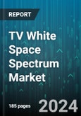 TV White Space Spectrum Market by Component, Device, Application - Global Forecast 2025-2030- Product Image