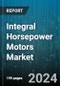 Integral Horsepower Motors Market by Motor Type, Application Area, Output Power, End-use Industry, Technology, Cooling Type, Installation Type, Motor Position, Starting Method, Service Type - Global Forecast 2025-2030 - Product Image