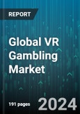 Global VR Gambling Market by Type of Gambling Games (VR Bingo, VR Casino Games, VR Lottery), Virtual Reality Integration (Full VR Experience, VR-enhanced Gambling), Platform - Forecast 2024-2030- Product Image