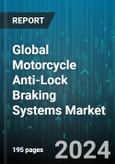 Global Motorcycle Anti-Lock Braking Systems Market by Component (Electronic Control Units (ECU), Hydraulic Units, Speed Sensors), Type (Dual Channel, Single Channel) - Forecast 2024-2030- Product Image