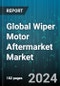 Global Wiper Motor Aftermarket Market by Product Type (Brush DC Motor, Brushless DC Motor, Stepper Motor), Voltage Rating (12V-24 V, 6V-12V, Above 24 V), Vehicle Type - Forecast 2024-2030 - Product Image