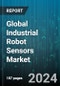 Global Industrial Robot Sensors Market by Type (Collision Detection Sensor, Force Sensor, Proximity Sensor), Application (Assembly Line, Cutting, Inspection), Vertical - Forecast 2024-2030 - Product Image