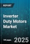 Inverter Duty Motors Market by Motor Type (Induction Motors, Synchronous Motors), Phase Type (Single Phase, Three Phase), Material, Cooling Method, Power Range, Application, End User Industry - Global Forecast 2025-2030 - Product Image