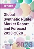 Global Synthetic Rutile Market Report and Forecast 2023-2028- Product Image