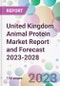 United Kingdom Animal Protein Market Report and Forecast 2023-2028 - Product Image
