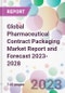Global Pharmaceutical Contract Packaging Market Report and Forecast 2023-2028 - Product Image