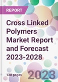 Cross Linked Polymers Market Report and Forecast 2023-2028- Product Image