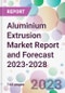 Aluminium Extrusion Market Report and Forecast 2023-2028 - Product Thumbnail Image