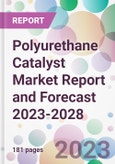 Polyurethane Catalyst Market Report and Forecast 2023-2028- Product Image